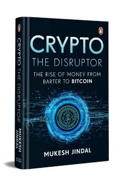 Crypto the Disruptor: Rise of Money from Barter to Bitcoin - Mukesh Jindal
