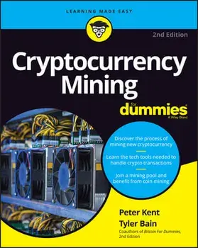 Cryptocurrency Mining For Dummies, 2nd Edition, Paperback/P Kent