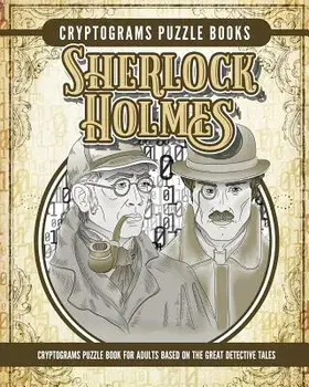 Cryptogram Sherlock Holmes Puzzle Books: Cryptogram Puzzle Book for Adults Based on the Great Detective Tales, Paperback/Elise Garcia