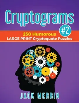 Cryptograms #2: 250 Humorous LARGE PRINT Cryptoquote Puzzles, Paperback/Jack Merrin