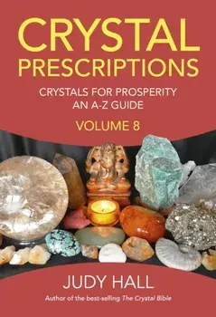 Crystal Prescriptions volume 8 - Crystals for Prosperity - an A-Z guide, Paperback/Judy Hall