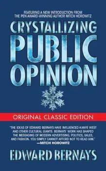Crystallizing Public Opinion (Original Classic Edition), Paperback/Edward Bernays