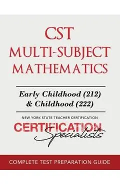 CST Multi-Subject Mathematics: Early Childhood (212) & Childhood (222) - Certification Specialists