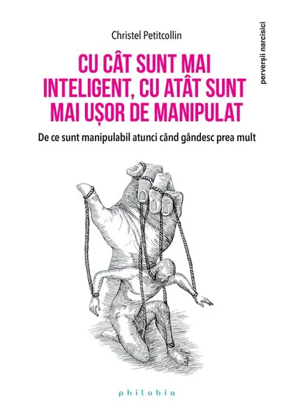 Cu cat sunt mai inteligent, cu atat sunt mai usor de manipulat