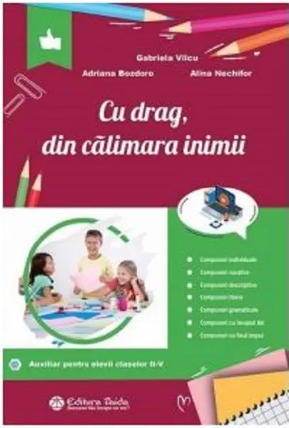 Cu drag, din calimara inimii,pentru elevii claselor a II -V a | Gabriela Vilcu, Adriana Bozdoro, Alina Nechifor