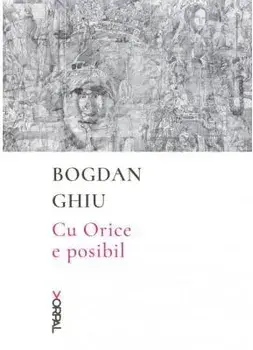 Cu orice e posibil/Bogdan Ghiu