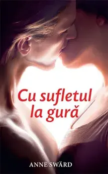 Cu sufletul la gura/Anne Sward
