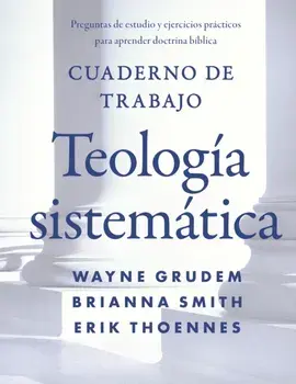Cuaderno de trabajo de la Teología sistemática Softcover Systematic Theology Workbook, Paperback/Wayne A. Grudem