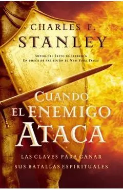 Cuando El Enemigo Ataca: Las Claves Para Ganar Tus Batallas Espirituales - Charles F. Stanley
