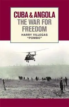 Cuba and Angola the War for Freedom - Harry Villegas