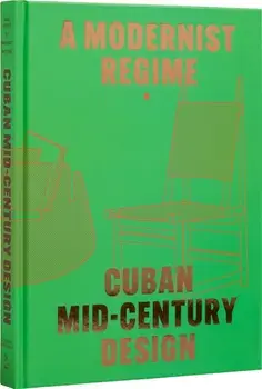 Cuban Mid-Century Design. A Modernist Regime, Hardback/Laura Mott