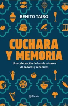 Cuchara Y Memoria (Memorias) / Spoon and Memory (a Memoir) - Benito Taibo
