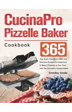 CucinaPro Pizzelle Baker Cookbook - Smedley Airelle