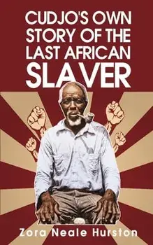 Cudjo's Own Story Of The Last African Slavery, Paperback/Zora Neale Neale Hurston