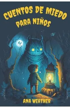 Cuentos de Miedo Para Niños: Historias de Misterio y Suspense Con Final Feliz - Ana Weather