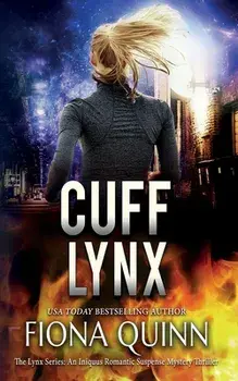 Cuff Lynx: An Iniquus Romantic Suspense Mystery Thriller, Paperback/Fiona Quinn