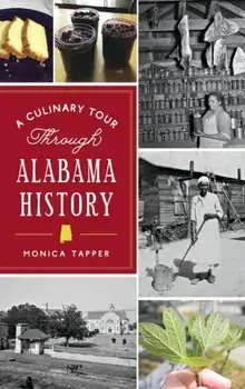 Culinary Tour Through Alabama History, Hardcover/Monica Tapper