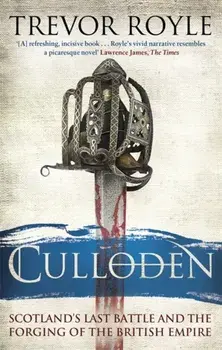 Culloden. Scotland's Last Battle and the Forging of the British Empire, Paperback/Trevor Royle