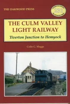 Culm Valley Light Railway. Tiverton Junction to Hemyock, Illustrated ed, Paperback/Colin G. Maggs