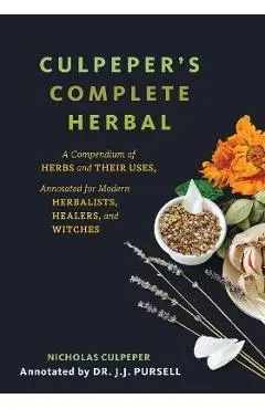 Culpeper's Complete Herbal (Black Cover): A Compendium of Herbs and Their Uses, Annotated for Modern Herbalists, Healers, and Witches - Nicholas Culpeper