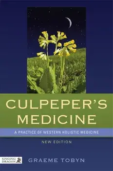 Culpeper's Medicine. A Practice of Western Holistic Medicine New Edition, Paperback/Graeme Tobyn
