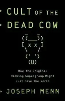 Cult of the Dead Cow. How the Original Hacking Supergroup Might Just Save the World, Paperback/Joseph Menn