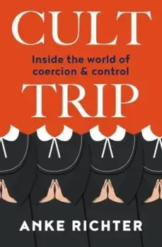 Cult Trip. Inside the World of Coercion and Control, Paperback/***