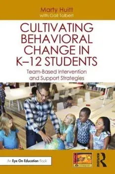 Cultivating Behavioral Change in K–12 Students. Team-Based Intervention and Support Strategies, Paperback/Gail Tolbert