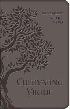 Cultivating Virtue: Self-Mastery with the Saints - Tan Books