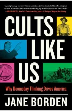 Cults Like Us: Why Doomsday Thinking Drives America - Jane Borden