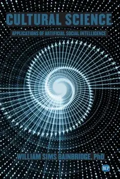 Cultural Science: Applications of Artificial Social Intelligence, Paperback/William Sims Bainbridge