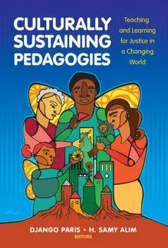 Culturally Sustaining Pedagogies: Teaching and Learning for Justice in a Changing World, Paperback/Django Paris