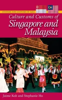 Culture and Customs of Singapore and Malaysia, Hardback/Stephanie Ho