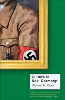 Culture in Nazi Germany, Paperback/Michael H. Kater