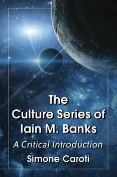 Culture Series of Iain M. Banks. A Critical Introduction, Paperback/Simone Caroti