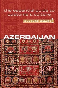Culture Smart! Azerbaijan: The Essential Guide to Customs & Culture, Paperback/Nikki Kazimova