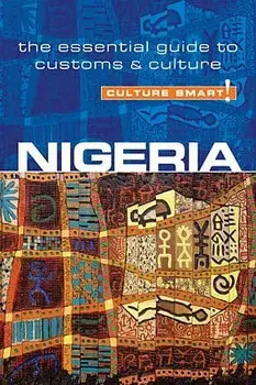 Culture Smart!: Nigeria: The Essential Guide to Customs & Culture, Paperback/Diane LeMieux