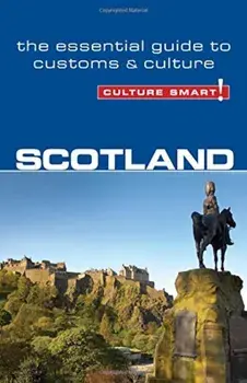 Culture Smart! Scotland: The Essential Guide to Customs & Culture, Paperback/John Scotney