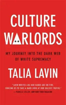 Culture Warlords. My Journey into the Dark Web of White Supremacy, Paperback/Talia Lavin