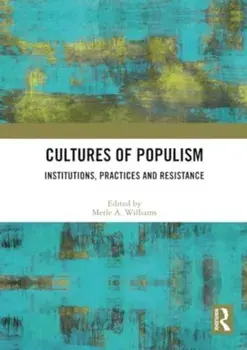 Cultures of Populism. Institutions, Practices and Resistance, Paperback/***