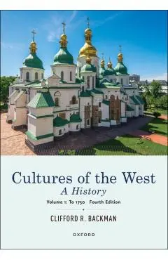 Cultures of the West: A History, Volume 1: To 1750 - Clifford Backman