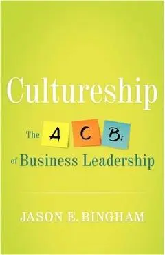 Cultureship: The ABCs of Business Leadership - Jason Bingham