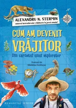 Cum am devenit vrajitor. Din carnetul unui explorator/Alexandru N. Stermin