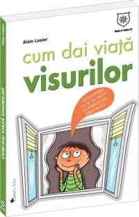 Cum dai viaţă visurilor