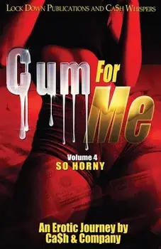 Cum For Me 4: So Horny, Paperback/Ca$h and Company