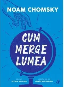 Cum merge lumea/Noam Chomsky