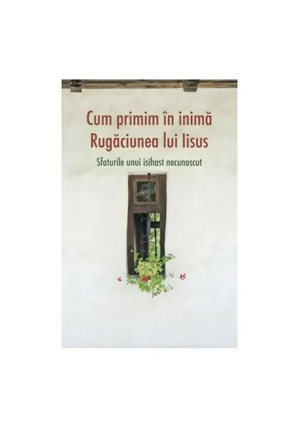 Cum primim in inima rugaciunea lui Iisus