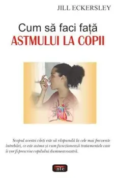Cum sa faci fata astmului la copii/Jill Eckersley
