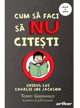 Cum sa faci sa nu citesti. Ghidul lui Charlie Joe Jackson. Volumul 1/Tommy Greenwald