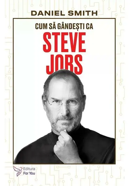 Cum sa gandesti ca Steve Jobs